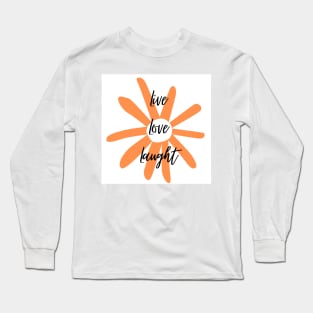 Live, Love, Laught 1 Long Sleeve T-Shirt